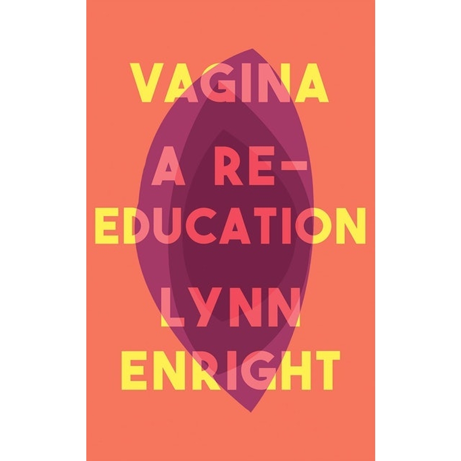 Lynn Enright Vagina: A re-education Translation missing: en-GB.activerecord.decorators.item_part_image/alt