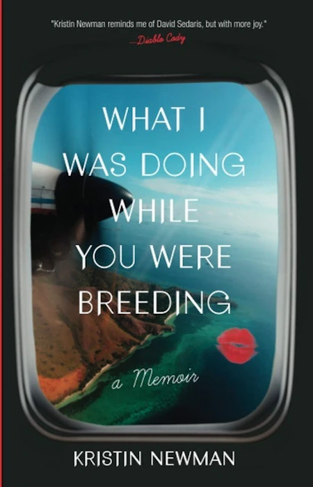 Kristin Newman What I Was Doing While You Were Breeding: A Memoir Translation missing: en-GB.activerecord.decorators.item_part_image/alt