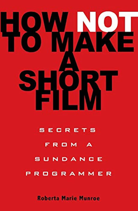 Roberta Munroe How Not to Make A Short Film Translation missing: en-GB.activerecord.decorators.item_part_image/alt