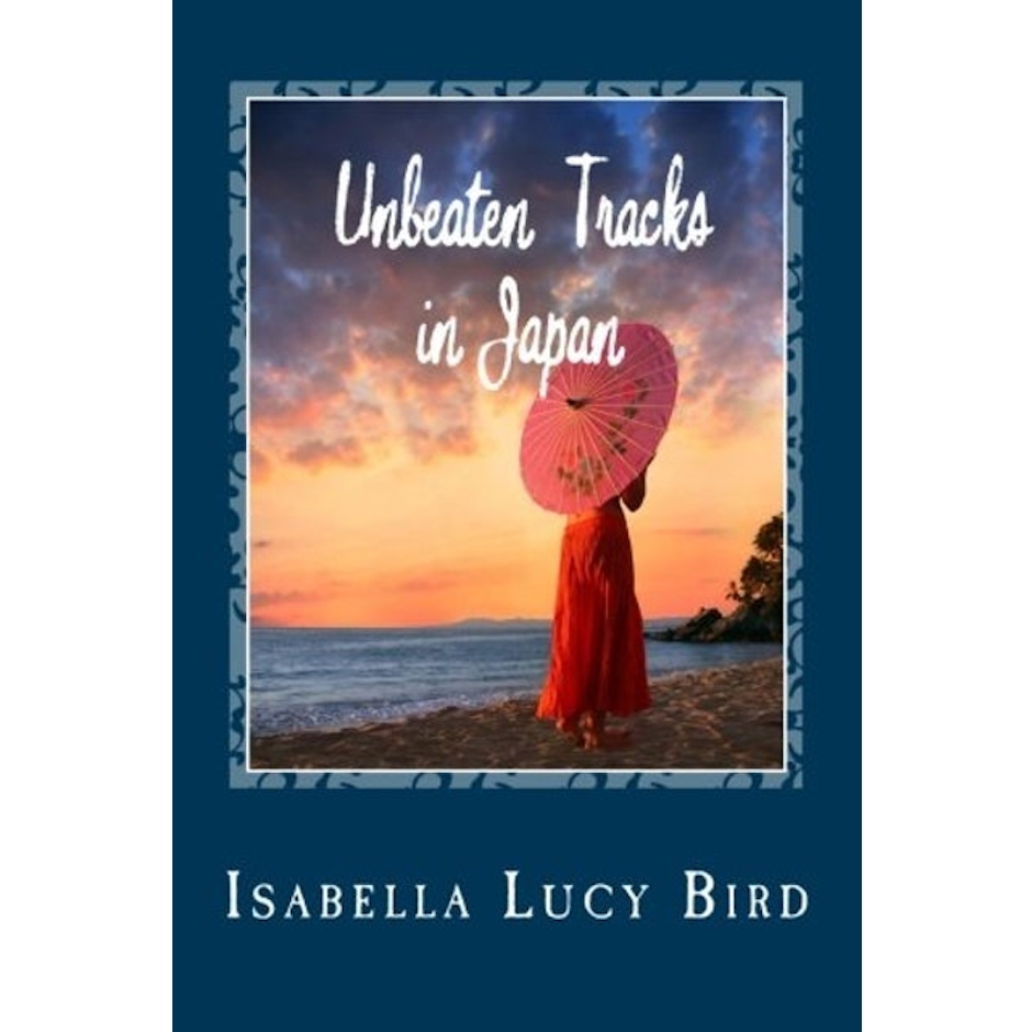 Isabella Lucy Bird Unbeaten Tracks in Japan Translation missing: en-GB.activerecord.decorators.item_part_image/alt