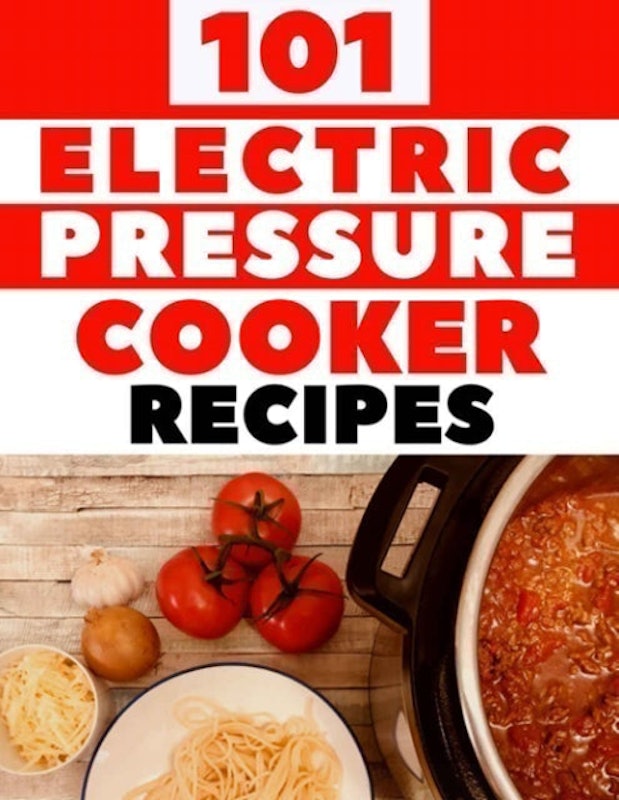 101 Electric Pressure Cooker Recipes 1