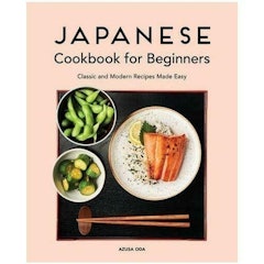 Japanese Cookbook for Beginners: Classic and Modern Recipes Made Easy