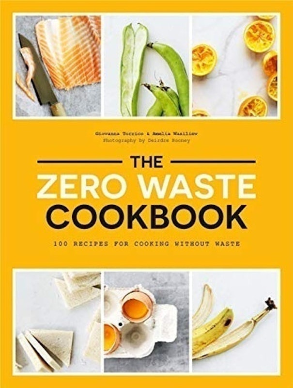 The Zero Waste Cookbook: 100 Recipes for Cooking Without Waste 1