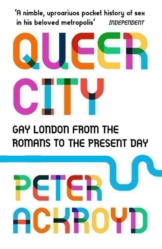 Queer City: Gay London From the Romans to the Present Day 1