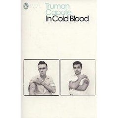 In Cold Blood: A True Account of a Multiple Murder and Its Consequences