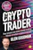 Glen Goodman The Crypto Trader: How Anyone Can Make Money Trading Bitcoin and Other Cryptocurrencies 1