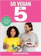 Roxy Pope & Ben Pook 4. Roxy Pope & Ben Pook – So Vegan in 5 1