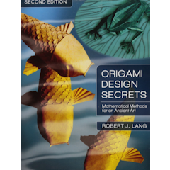 Origami Design Secrets: Mathematical Methods for an Ancient Art