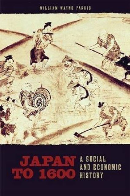 10. Japan to 1600: A Social and Economic History – William Wayne Farris 1