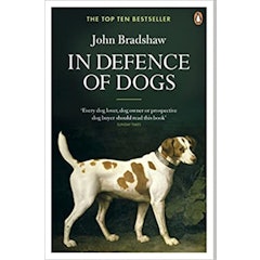 In Defence of Dogs: Why Dogs Need Our Understanding
