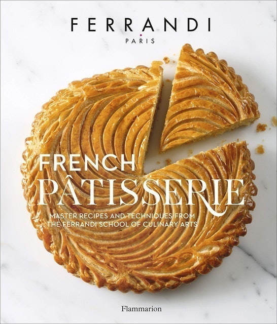 French Pâtisserie: Master Recipes and Techniques from the Ferrandi School of Culinary Arts 1