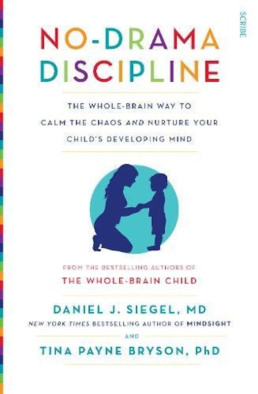 No-Drama Discipline: The Bestselling Parenting Guide to Nurturing Your Child's Developing Mind 1