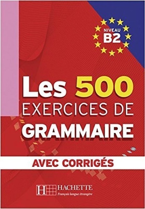 Les 500 Exercices de Grammaire B2 1