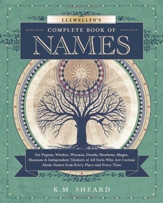 Llewellyn's Complete Book of Names: For Pagans, Witches, Wiccans, Druids, Heathens, Mages, Shamans & Independent Thinkers of All Sorts 1