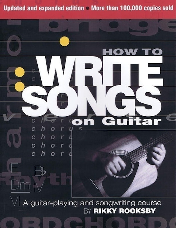 How to Write Songs on Guitar: A Guitar-Playing and Songwriting Course 1