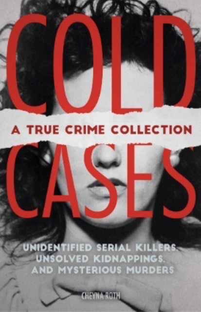 Cold Cases: A True Crime Collection 1