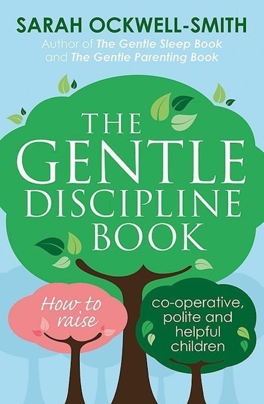 The Gentle Discipline Book: How to Raise Co-Operative, Polite and Helpful Children 1