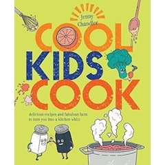 Cool Kids Cook: Delicious Recipes and Fabulous Facts to Turn You Into a Kitchen Whizz