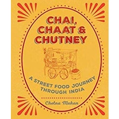 Chai, Chaat & Chutney: A Street Food Journey Through India