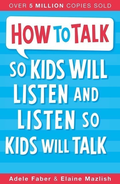How To Talk So Kids Will Listen and Listen So Kids Will Talk 1