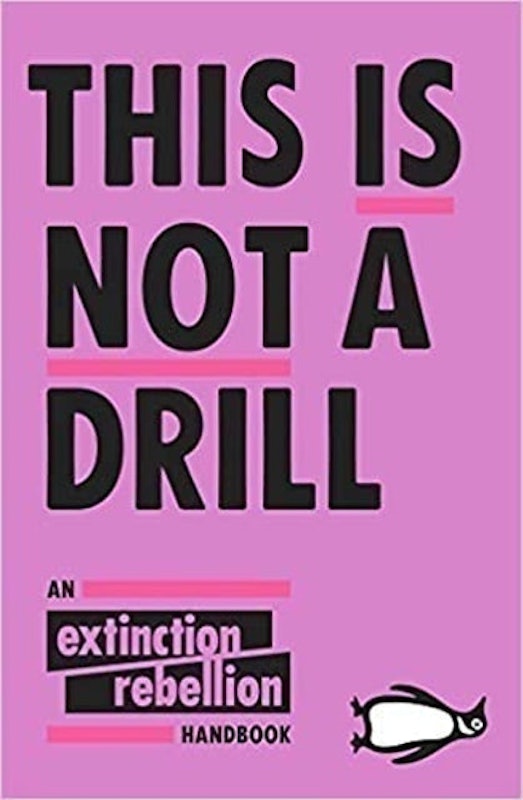 This is Not a Drill: An Extinction Rebellion Handbook 1