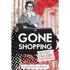 Gone Shopping: The Story of Shirley Pitts - Queen of Thieves