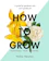 Holly Newton How to Grow: A Guide for Gardeners Who Can't Yet Garden 1