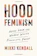 Mikki Kendall Hood Feminism: Notes from the Women White Feminists Forgot 1