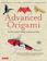 Michael G. LaFosse Advanced Origami: An Artist’s Guide to Folding Techniques and Paper 1