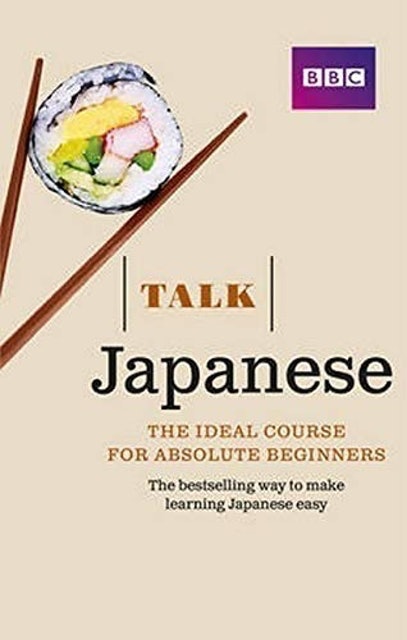 Talk Japanese: The Ideal Japanese Course for Absolute Beginners 1