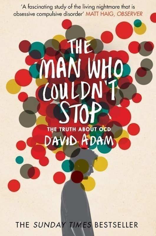 The Man Who Couldn't Stop: The Truth About OCD 1