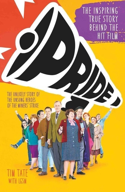 Pride: The Unlikely Story of the True Heroes of the Miner's Strike 1