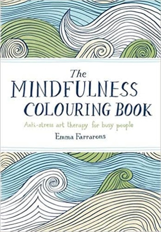 2. The Mindfulness Colouring Book: Anti-stress Art Therapy for Busy People – Emma Farrarons 1