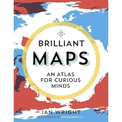 Brilliant Maps: An Atlas for Curious Minds
