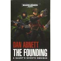 The Founding (A Gaunt's Ghosts Omnibus)