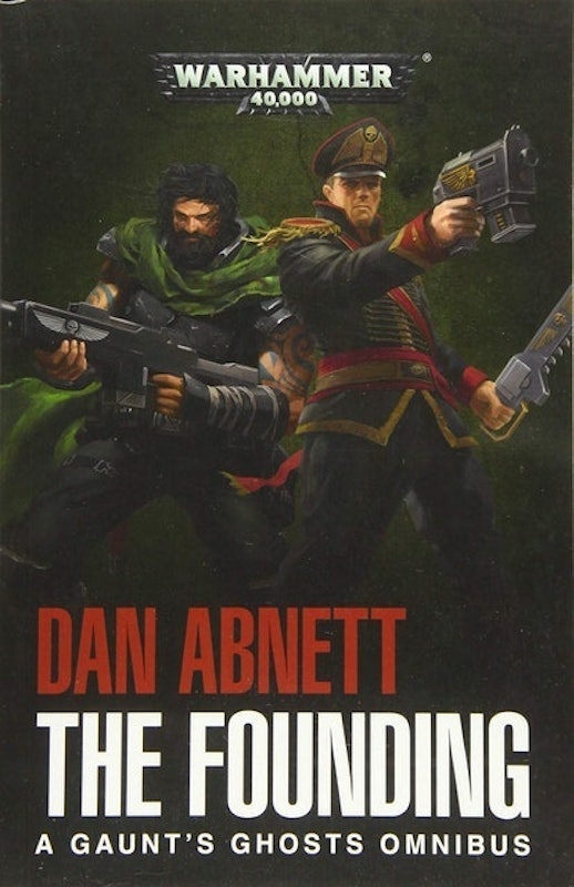 The Founding (A Gaunt's Ghosts Omnibus) 1