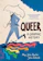 Meg-John Barker and Julia Scheele Queer: A Graphic History 1