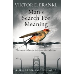 Man's Search for Meaning: The Classic Tribute to Hope From the Holocaust