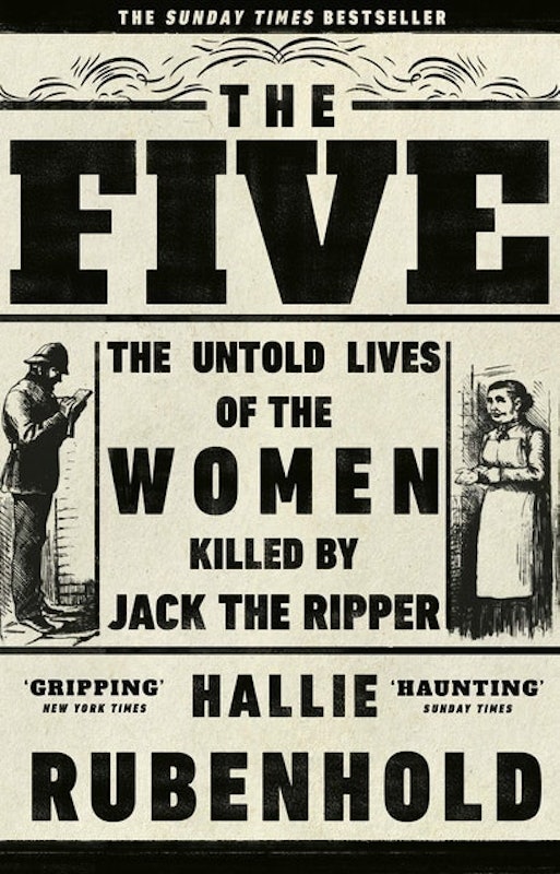 The Five: The Untold Lives of the Women Killed by Jack the Ripper 1