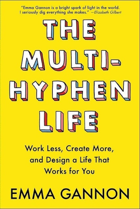 The Multi-Hyphen Life: Work Less, Create More, and Design a Life That Works for You 1