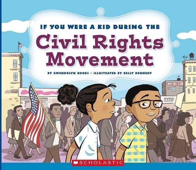 If You Were a Kid During the Civil Rights Movement 1