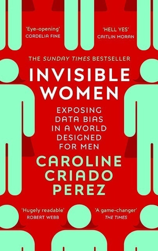 Invisible Women: Exposing Data Bias in a World Designed for Men 1