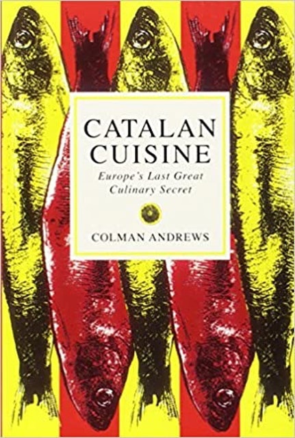 Catalan Cuisine: Europe's Last Great Culinary Secret 1