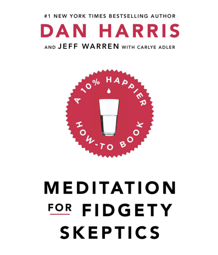 Meditation For Fidgety Skeptics: A 10% Happier How-To Book 1