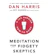 Dan Harris Meditation For Fidgety Skeptics: A 10% Happier How-To Book 1
