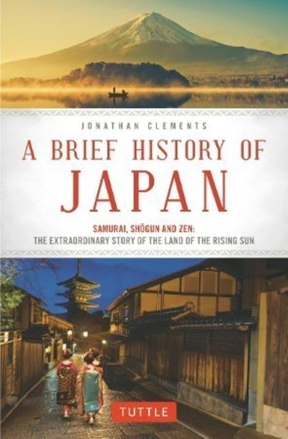 8. A Brief History of Japan: Samurai, Shogun and Zen, the Extraordinary Story of the Land of the Rising Sun – Jonathan Clements 1