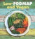 Jo Stepaniak Low-FODMAP and Vegan: What to Eat When You Can't Eat Anything 1