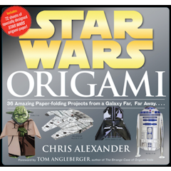 Star Wars Origami: 36 Amazing Models From a Galaxy Far, Far Away