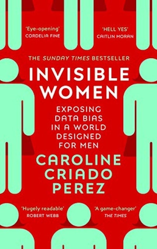 Invisible Women: Exposing Data Bias in a World Designed for Men 1