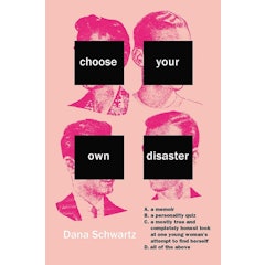 5. Choose Your Own Disaster – Dana Schwarz